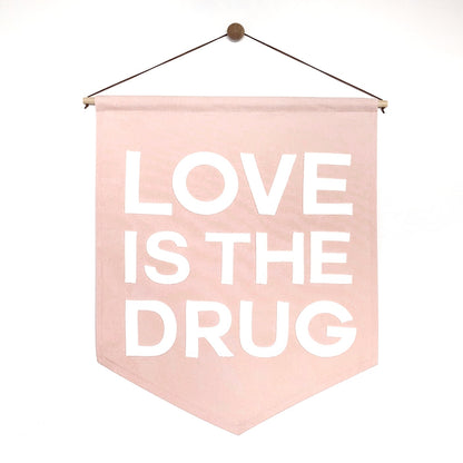 Custom colour Love is the Drug banner